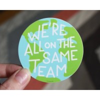 We're All on the Same Team Earth Vinyl Sticker