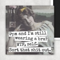 Magnet "9pm and I'm Still Wearing a Bra?"