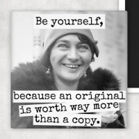 Magnet "Be Yourself Because an Original is Worth More..."