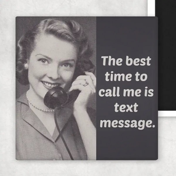 Magnet "The Best Time to Call Me is Text Message."